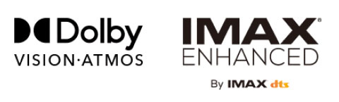 IMAX® Enhanced, DTS:X®, Dolby Vision® and Dolby Atmos®